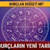 Burçlar değişti mi? Burçların yeni tarihleri 2019 sıralaması nasıl?