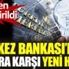 ﻿Merkez Bankası’ndan dolara karşı yeni hamle