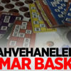 Kahvehanelere kumar baskını