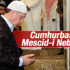 Cumhurbaşkanı Erdoğan Mescid-i Nebevi'de namaz kıldı Cumhurbaşkanı Erdoğan Mescid-i Nebevi'de namaz kıldı