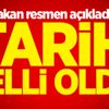 Bakan resmen açıkladı! Tarih belli oldu