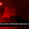 Kırklareli Üniversitesi 39 ülkeden öğrenciye ev sahipliği ... Kırklareli Üniversitesi 39 ülkeden öğrenciye ev sahipliği ...