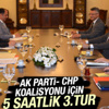 AK Parti-CHP görüşmesi sona erdi AK Parti-CHP görüşmesi sona erdi
