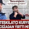 "Bana teşkilatın numarasını verin" sözleriyle tanınan kurye hakkında karar verildi