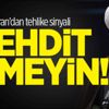 İran: Tehdit etmeyin! İran: Tehdit etmeyin!