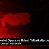 Samsun Devlet Opera ve Balesi "Müzikallerden seçkiler" ...