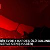 FATİH TE BİR EVDE 4 KARDEŞ ÖLÜ BULUNDU (EK GÖRÜNTÜLERLE ...