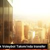 VakıfBank Voleybol Takımı nda transfer VakıfBank Voleybol Takımı nda transfer