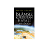 “İslamsız Kürdistan Hayali ve Ortadoğu”