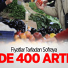 Fiyatlar Tarladan Sofraya Yüzde 400 Artıyor Fiyatlar Tarladan Sofraya Yüzde 400 Artıyor