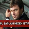 Ertuğrul Sağlam kimdir? Ertuğrul Sağlam neden istifa etti?