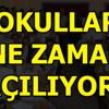 Okullar ne zaman açılacak? Okullar ne zaman açılacak?