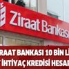 Ziraat Bankası kredi faiz oranı düştü! 10 bin lira 48 ay ihtiyaç kredisi Ziraat Bankası hesaplama faiz getirisi!