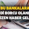 Bu bankalara kredi borcu olanlara üzen haber: (garanti-ziraat-vakıf-halk-akbank-qnb-ıng-iş bankası-denizbank-yapı kredi-teb-hsbc) Bu bankalara kredi borcu olanlara üzen haber: (garanti-ziraat-vakıf-halk-akbank-qnb-ıng-iş bankası-denizbank-yapı kredi-teb-hsbc)