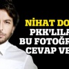 Nihat Doğan PKK'lılara bu fotoğrafla cevap verdi!