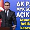 Son dakika: AK Parti Sözcüsü Ömer Çelik'ten düşen helikopterle ilgili ilk açıklama