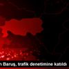 Vali Aydın Baruş, trafik denetimine katıldı Vali Aydın Baruş, trafik denetimine katıldı