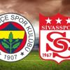 Fenerbahçe - Sivasspor | 11'ler belli oldu Fenerbahçe - Sivasspor | 11'ler belli oldu