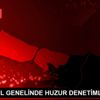 İSTANBUL GENELİNDE HUZUR DENETİMLERİ YAPILDI İSTANBUL GENELİNDE HUZUR DENETİMLERİ YAPILDI