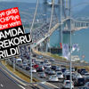 Osmangazi Köprüsü rekor kırdı