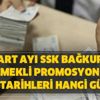 Mart ayı SSK Bağkur emekli promosyon ödeme tarihleri hangi günler?