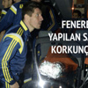 Fenerbahçe'ye yapılan saldırıda korkunç ayrıntı!