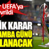 Kritik karar çarşamba günü açıklanacak. Gözler UEFA'ya çevrildi Kritik karar çarşamba günü açıklanacak. Gözler UEFA'ya çevrildi