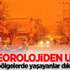 Meteorolojiden uyarı!