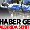 Acı Haber Geldi! Hain Saldırıda Şehit Düştü
