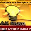 Ak Parti Eskişehir Belediye Başkan adayları kim oldu 2019 Ak Parti Eskişehir Belediye Başkan adayları açıklandı mı