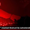 "Kantocu" müzikali Bodrum da sahnelendi