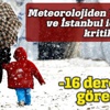 Meteoroloji uyardı! -16 dereceyi göreceğiz Meteoroloji uyardı! -16 dereceyi göreceğiz