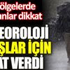 ﻿Meteoroloji yağışlar için saat verdi