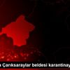 Isparta da Çarıksaraylar beldesi karantinaya alındı Isparta da Çarıksaraylar beldesi karantinaya alındı