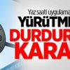 Yaz saati uygulamasına yürütmeyi durdurma kararı