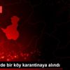 Nevşehir de bir köy karantinaya alındı Nevşehir de bir köy karantinaya alındı