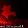 Karatay Termal 1922 Konyaspor: 0-2