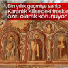 Bin yıllık fresklere özel koruma Bin yıllık fresklere özel koruma