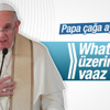 Papa WhatsApp üzerinden vaaz vermeye başladı Papa WhatsApp üzerinden vaaz vermeye başladı