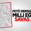 FETÖ Dershaneleri Milli Eğitime Savaş Açtı