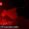 Gaziantep FK maçından notlar