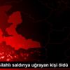 İzmir de silahlı saldırıya uğrayan kişi öldü İzmir de silahlı saldırıya uğrayan kişi öldü