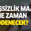 İşsizlik maaşları ne zaman ödenecek? Netlik kazandı! Bayram öncesinde işsizlik maaşı yatırılacak mı?