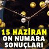 15 Haziran On Numara çekiliş sonuçları ve kazanan numaralar belli oldu! Bu hafta On Numara'da... 15 Haziran On Numara çekiliş sonuçları ve kazanan numaralar belli oldu! Bu hafta On Numara'da...