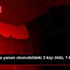 Trabzon da yanan otomobildeki 3 kişi öldü, 1 kişi ...