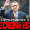 Erdoğan Programını İptal Etti