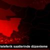 Bursa da teleferik saatlerinde düzenleme Bursa da teleferik saatlerinde düzenleme