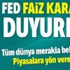 Son dakika: Tüm dünya merakla bekliyordu! ABD Merkez Bankası'nın (Fed) faiz kararı açıklandı!