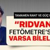 "Rıdvan'ın FETÖmetre'si varsa bilelim" "Rıdvan'ın FETÖmetre'si varsa bilelim"