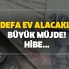 İlk defa ev alacaklara büyük müjde! Devletten geri ödemesiz 82.000 TL hibe nasıl alınır? İlk defa ev alacaklara büyük müjde! Devletten geri ödemesiz 82.000 TL hibe nasıl alınır?